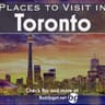 Places to visit in Toronto